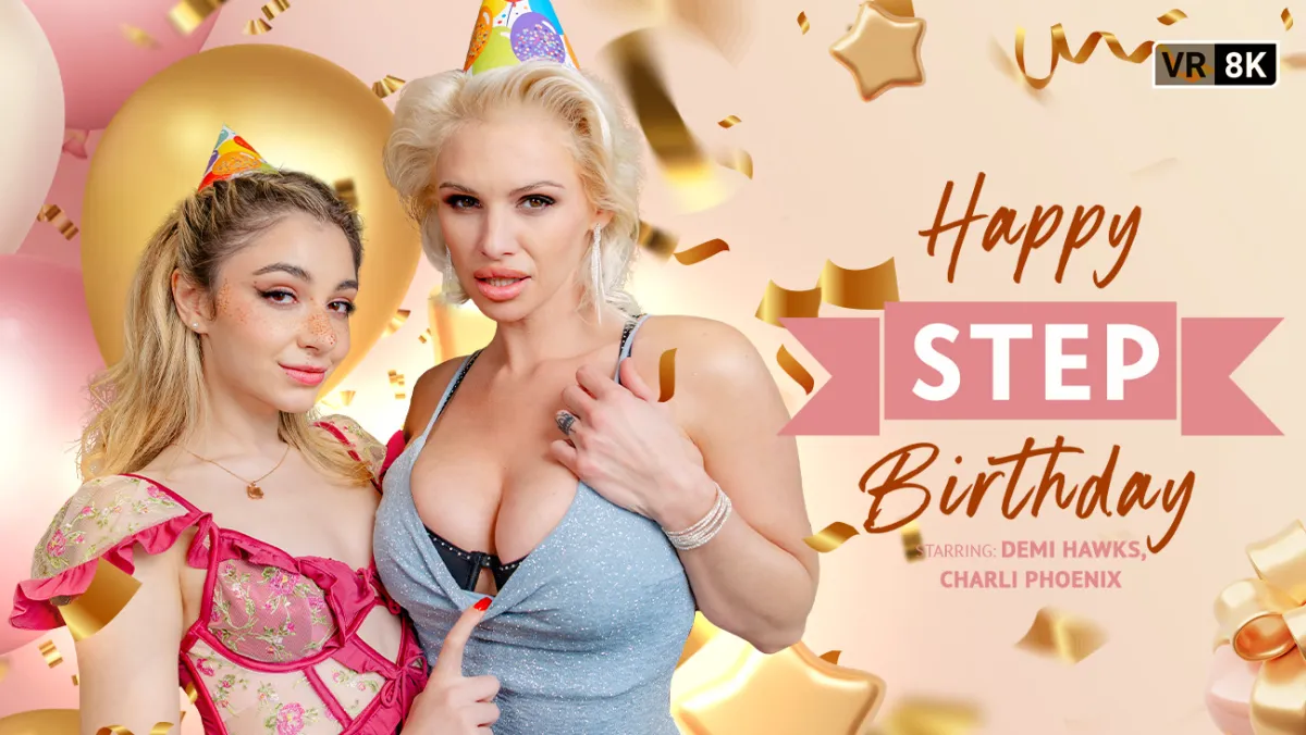 Happy Step Birthday: Taboo Threesome with Stepmom Charli Phoenix & Stepsister Demi Hawks in 8K VR
