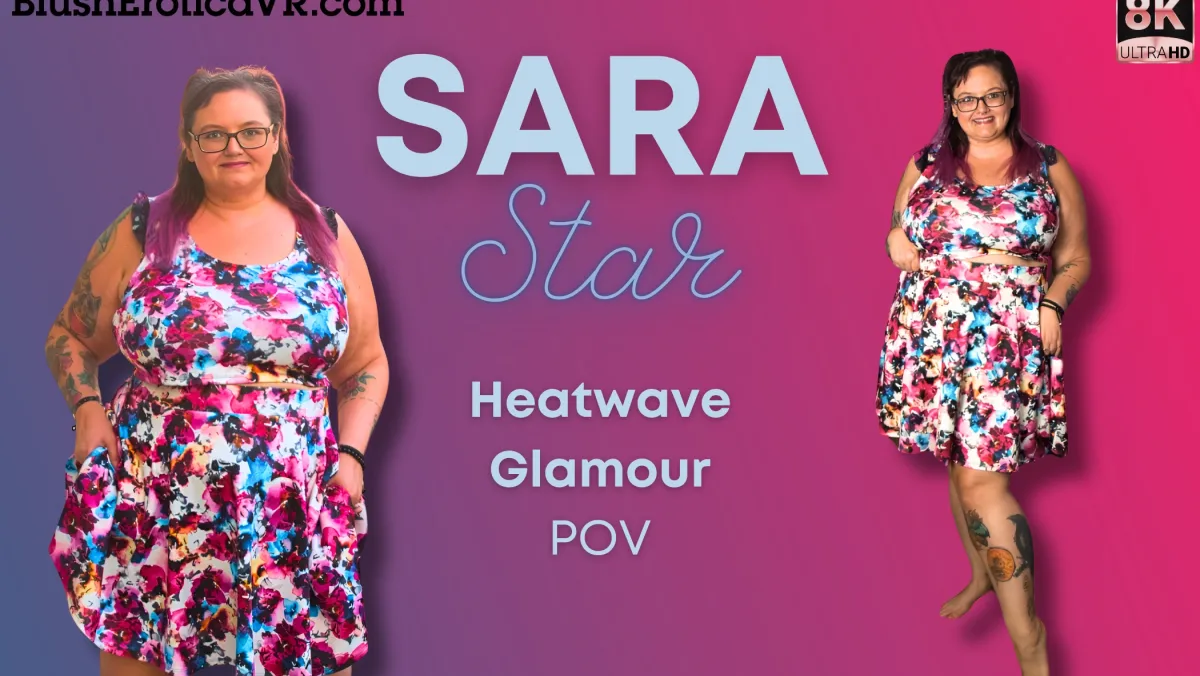 Heatwave Glamour: Sara Star’s BBW Curves in 8K VR Bliss