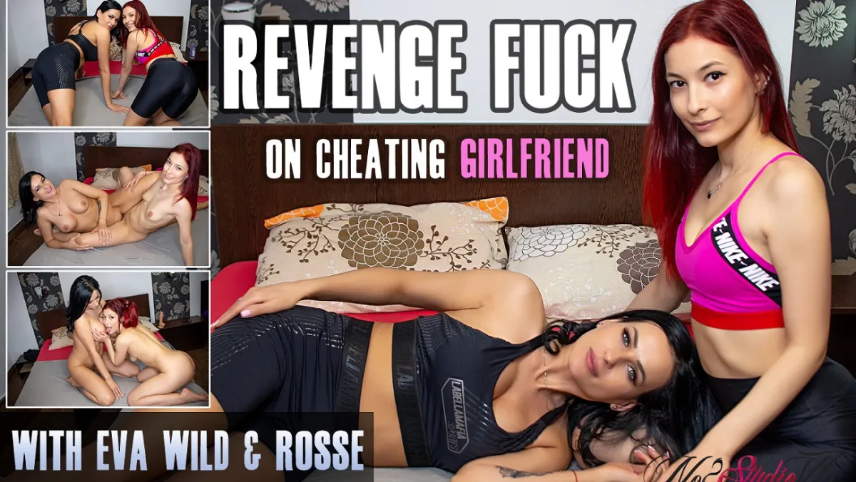 Eva Wild & Rosse: Steamy Lesbian Revenge Fuck on Cheating Girlfriend