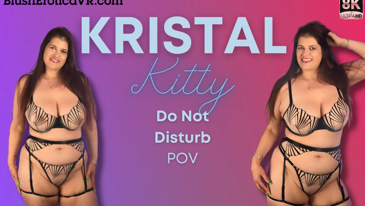 Do Not Disturb: Kristal Kitty's BBW VR Masturbation Tease