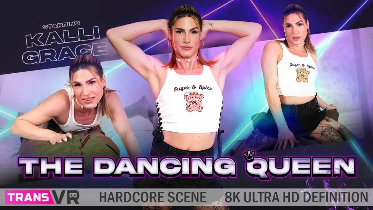 Trans Dancing Queen Kalli Grace Seduces & Fucks Hard in VR