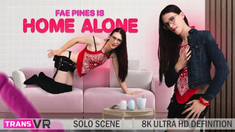 Fae Pines Solo Trans VR: Home Alone Hardcore Masturbation