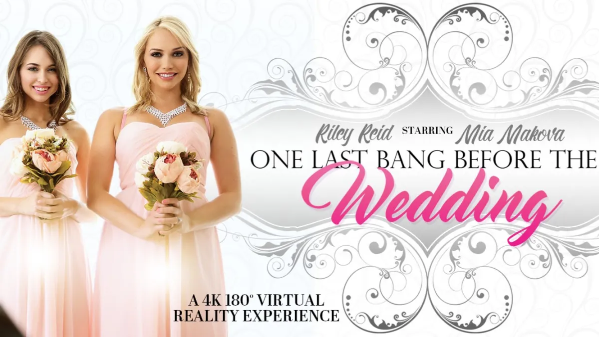 One Last Bang Before Wedding with Mia Malkova & Riley Reid